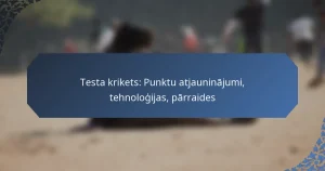 Testa krikets: Punktu atjauninājumi, tehnoloģijas, pārraides