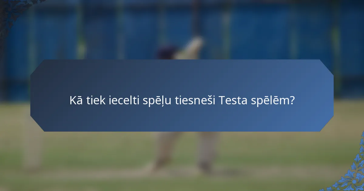 Kā tiek iecelti spēļu tiesneši Testa spēlēm?