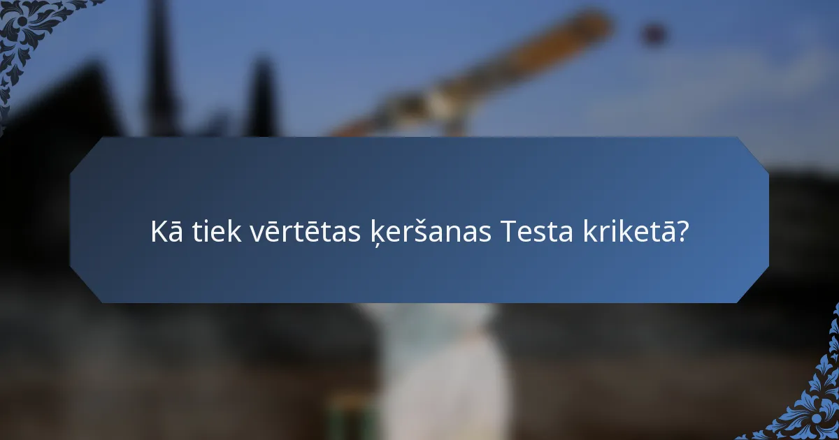 Kā tiek vērtētas ķeršanas Testa kriketā?