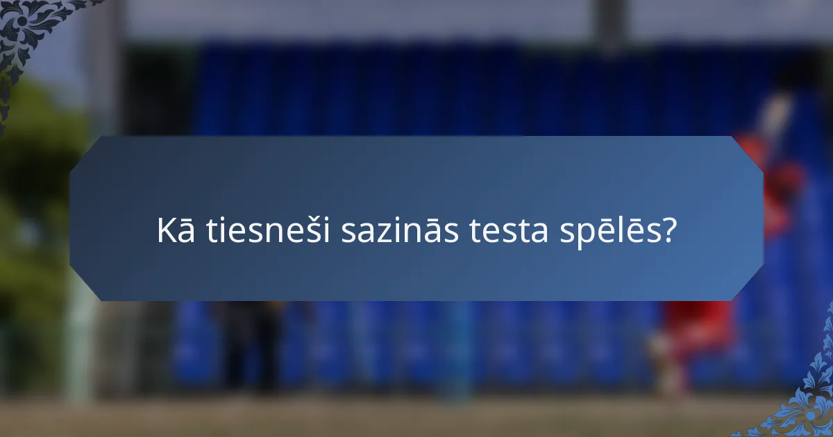 Kā tiesneši sazinās testa spēlēs?