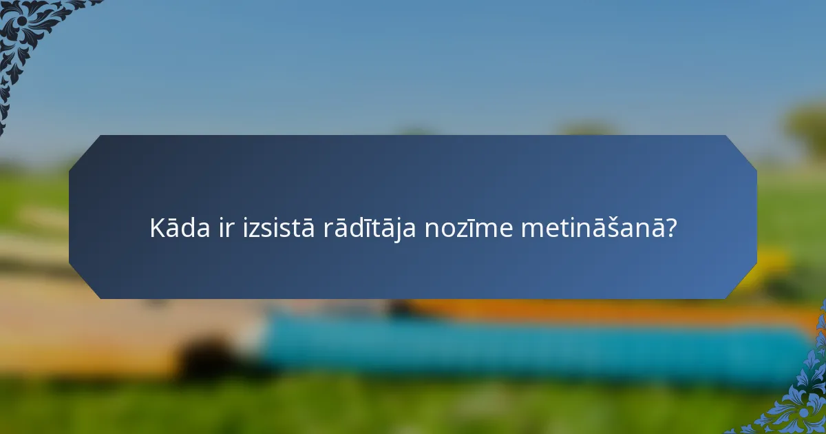 Kāda ir izsistā rādītāja nozīme metināšanā?