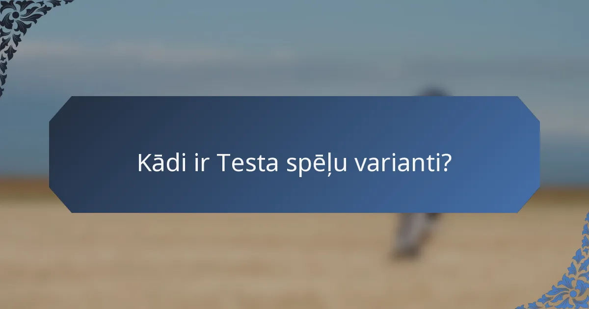 Kādi ir Testa spēļu varianti?