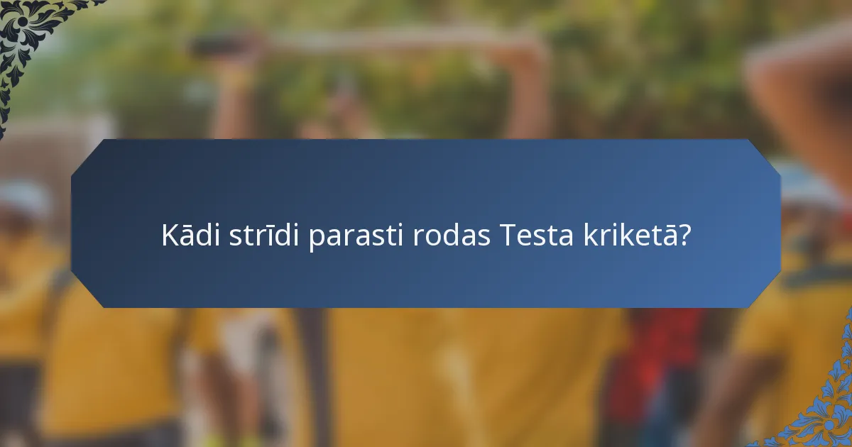 Kādi strīdi parasti rodas Testa kriketā?